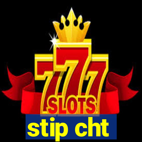stip cht